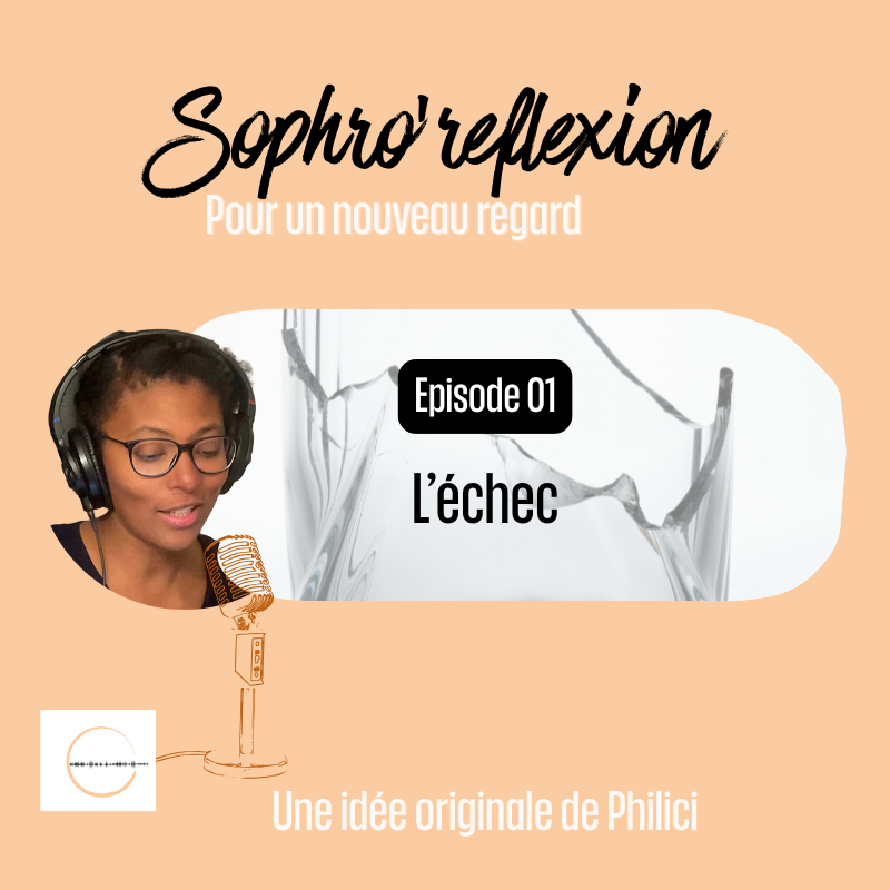 ✨ SOPHRO'REFLEXION / Episode 1 - L'ECHEC ✨ ✨ SOPHRO’REFLEXION / Episode 1 – L’ECHEC ✨