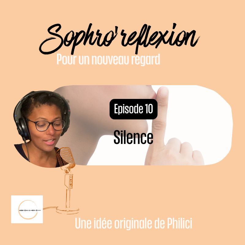 ✨ SOPHRO’REFLEXION / Épisode 10 - LE SILENCE ✨ ✨ SOPHRO’REFLEXION / Épisode 10 – LE SILENCE ✨