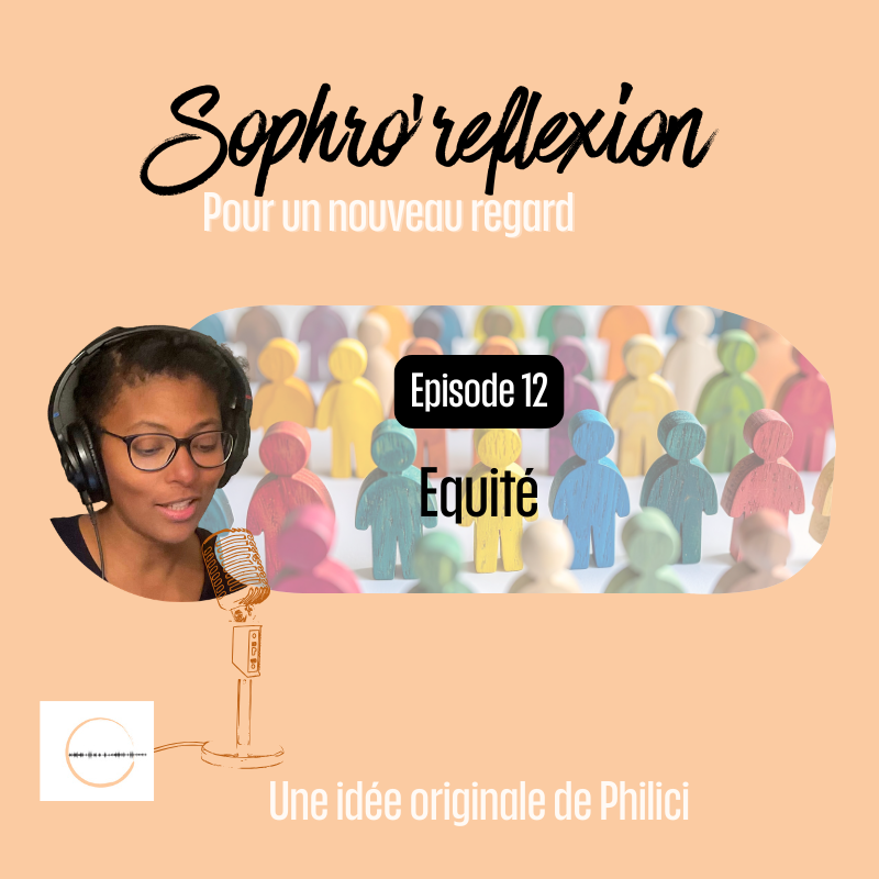 ✨ SOPHRO’REFLEXION / Épisode 12 - L'EQUITE ✨ ✨ SOPHRO’REFLEXION / Épisode 12 – L’EQUITE ✨